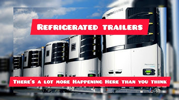 Refrigerated trailers. The ins and outs