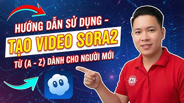 Hướng Dẫn Sử Dụng Và Tạo Video Sora2 Chuyên Nghiệp Từ A Đến Z - Dành Cho Người Mới Bắt Đầu.