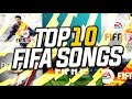 TOP 10 FIFA SONGS OF ALL TIME