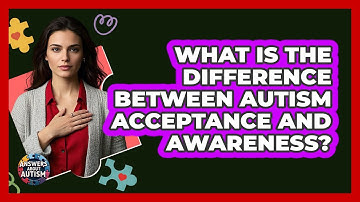 What Is The Difference Between Autism Acceptance And Awareness? - Answers About Autism