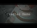 - Cradles meme/AMV  (oc backstory part 1)-