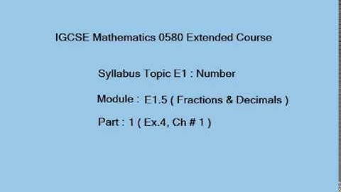 Recurring Decimals & Fractions IGCSE Mathematics, E1.5 ( Part 1) (Ex.1 to 3, Chap#1) )