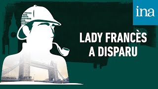 Les Enquêtes de Sherlock Holmes : "Lady Francès a disparu" I Podcast INA