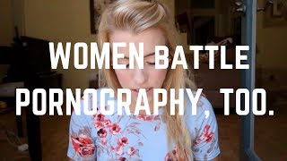 Women Battle Pornography, Too.