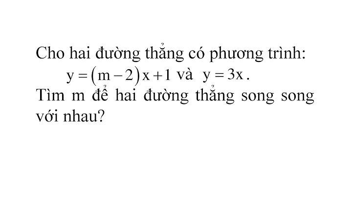 2 đồ thị hàm song song khi nào năm 2024