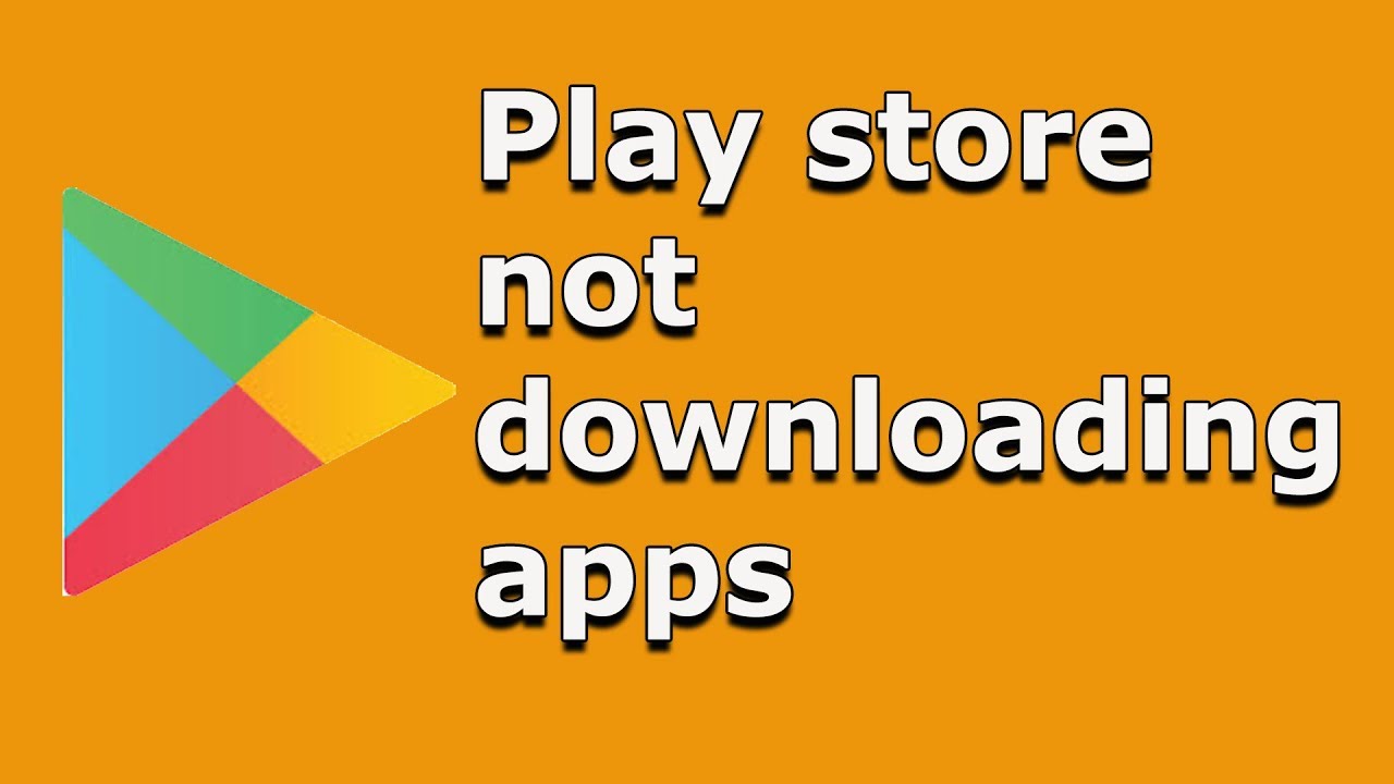 play store apps not downloading