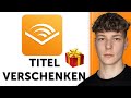 Audible Titel verschenken – Hörbuch als Geschenk versenden