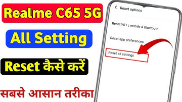 Realme c65 5g me setting reset kaise kare | realme c65 5g all setting reset kaise kare