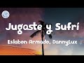 Eslabon Armado, DannyLux - Jugaste y Sufrí (letra/ lyrics)