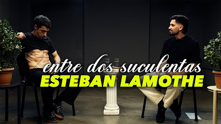 ESTEBAN LAMOTHE Y LA PEOR ENTREVISTA DE SU VIDA - ENTRE DOS SUCULENTAS #7