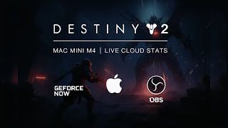 Destiny 2 Geforce Now Ultimate Mac Mini M4 Gameplay Obs Hevc Live Stats Overlay