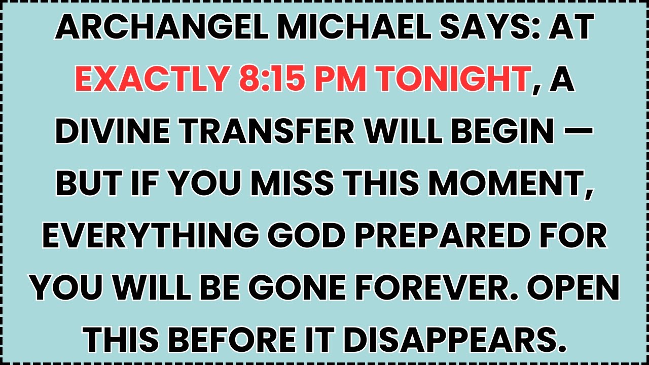 🧿 Archangel Michael Says: At Exactly 8:15 PM Tonight, A Divine Transfer Will Begin — But If You Miss
