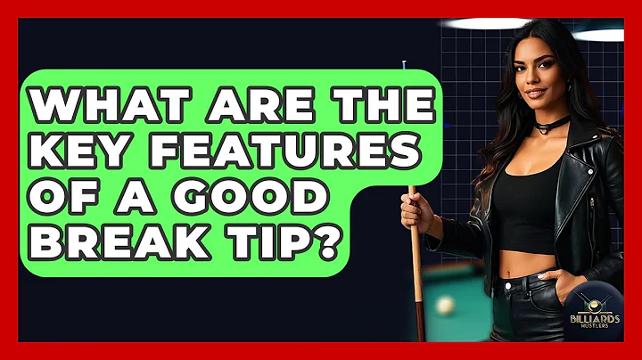 What Are The Key Features Of A Good Break Tip? - Billiards Hustlers