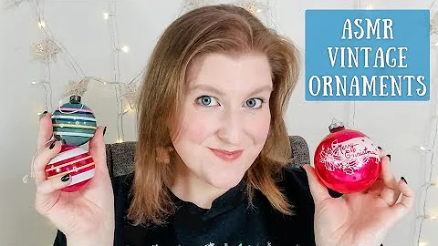 ASMR Vintage Christmas Tree Ornaments Collection Show & Tell (Soft Spoken/Whisper) 🎄🎅⛄