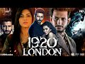 1920 London Full Movie Sharman Joshi Meera Chopra Vishal Karwal Surendra Pal Review Fact 