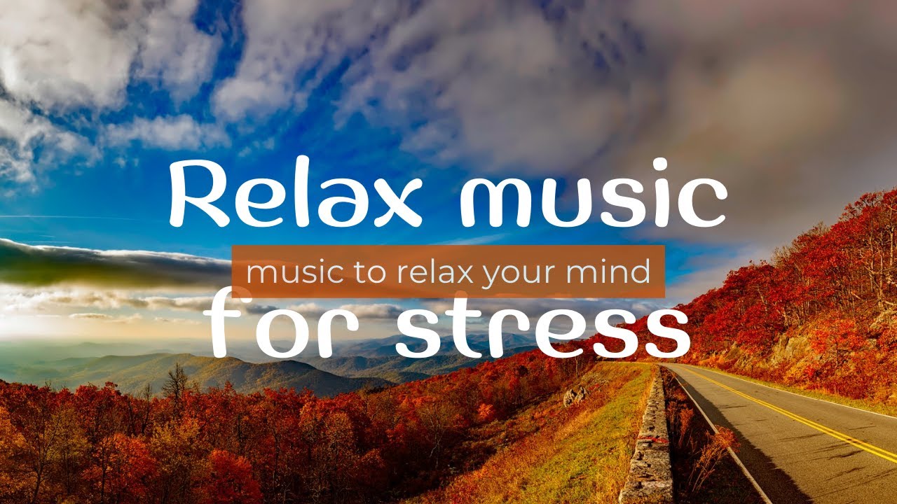 Relax music for stress .Music to relax your mind. Beautiful