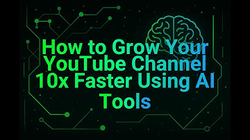 How to Grow Your YouTube Channel 10x Faster Using AI Tools
