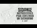 Video Instrucciones para Construir un Submarino Sidonie