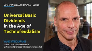 Yanis Varoufakis on Universal Dividends and Technofeudalism | Common Wealth Canada Net Worth