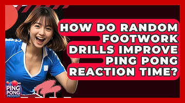 How Do Random Footwork Drills Improve Ping Pong Reaction Time? - Ping Pong Prodigy