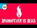DRAMAFEVER IS DEAD. It's Gone FOREVER!