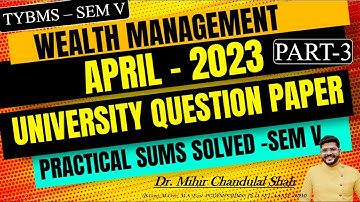 Wealth Management | APRIL- 2023- # 3| University Question Paper SOLVED| TYBMS- V