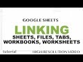 Google Sheets - Linking Data Between Sheets (Workbooks, Files) & Other Worksheets (Tabs)