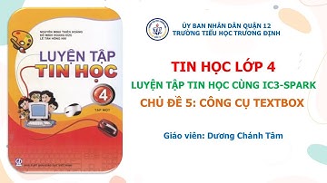 TIN HỌC LỚP 4 | CHỦ ĐỀ 5 - CÔNG CỤ TEXTBOX