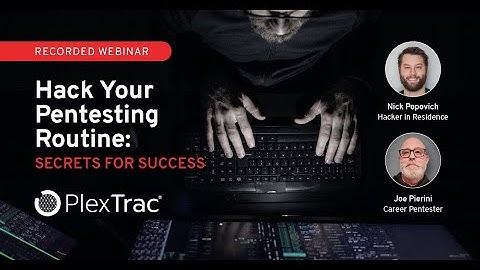 Hack Your Pentesting Routine: Secrets for Success — PlexTrac Webinars
