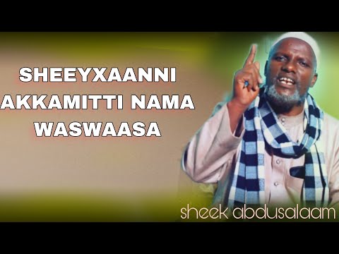 Sheek Abdusalaam Sheeyxaanni Akkamitti Nama Waswaasa 25 October 2025
