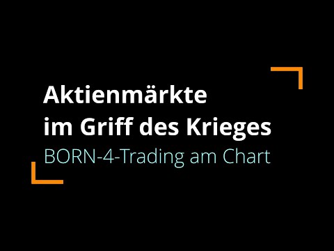 Aktienmärkte im Griff des Krieges | BORN-4-Trading