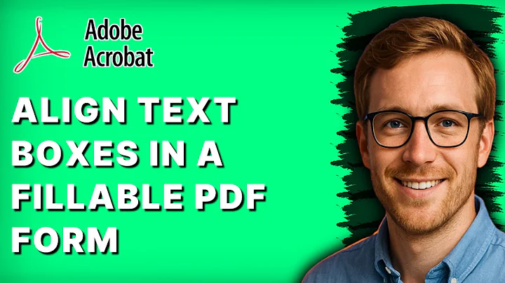 How to Align Text Boxes in a Fillable PDF Form Using Adobe Acrobat Pro DC [2025 Guide]