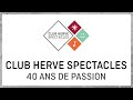 Club herve spectacles  40 ans de passion