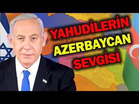 İsrail Azerbaycan'ı Neden Seviyor ve Destekliyor ?