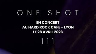 ONE SHOT - HARD ROCK CAFE - LYON - 28/04/2023
