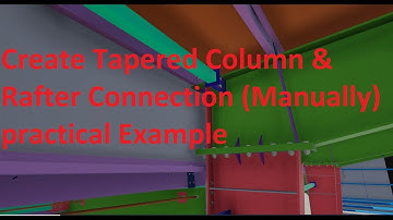 Tekla Structures Create Tapered Column & Rafter Connection (manually) in Practical Project.