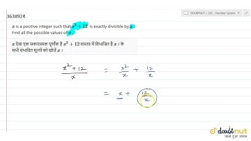 "`x`is a positive integer such that `x^2+12\\ `is exactly divisible by `x`