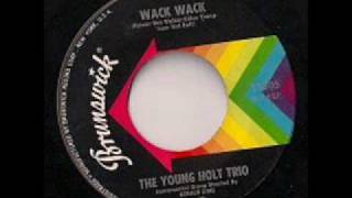 The Young Holt Trio-Wack wack chords