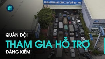 Bộ Quốc phòng cử 30 - 40 đăng kiểm viên "tiếp sức" kiểm định xe cơ giới | VTC1