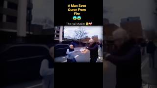 🔥Brave Old man save Quran from Burning #viralvideo #trending #trendingshort #viral #ytshorts #quran