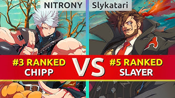 GGST ▰ NITRONY (#3 Ranked Chipp) vs Slykatari (#5 Ranked Slayer). High Level Gameplay