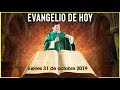 EVANGELIO DE HOY | DIA Jueves 31 de Octubre de 2019