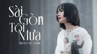 TUYÊN - SÀI GÒN TÔI MƯA (ft. MC GOKU) | Official MV