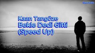 Kaan Tangöze - Bekle Dedi Gitti (Speed Up) Resimi