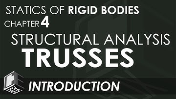 Statics of Rigid Bodies Chapter 4 Truss Analysis Introduction (PH)