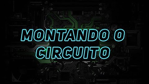 ASSISTENTE VIRTUAL - Montando o circuito usando a placa Arduino