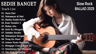 FULL ALBUM 💕 Lagu Slow Rock Sedih Terbaru 2025 | Bikin Nangis Menyentuh Hati