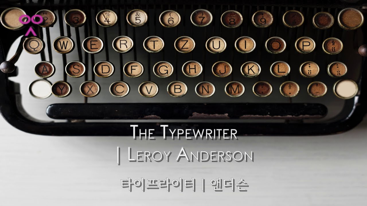 YouTube에서 The Typewriter | Leroy Anderson | 타이프라이터 | 앤더슨 보기