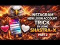 INSTAGRAM NEW LOGIN METHOD 2025 🔥 | SHASTRA-X PART 2 | Secure Automation &amp; Testing Tool