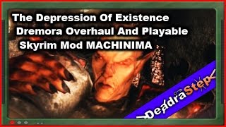 The Depression Of Existence - Dremora Overhaul And Playable Skyrim Mod Machinima